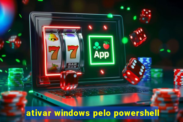 ativar windows pelo powershell